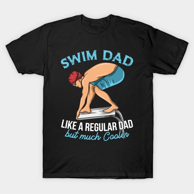 Swim Team Design for your Swimmer Dad T-Shirt by ErdnussbutterToast